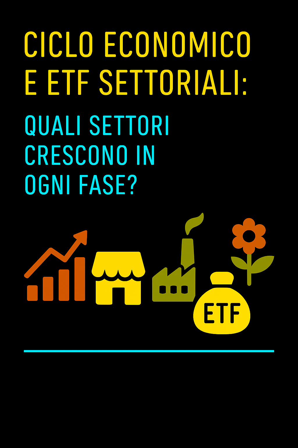 Ciclo Economico e ETF Settoriali: Quali Settori Crescono in Ogni Fase?