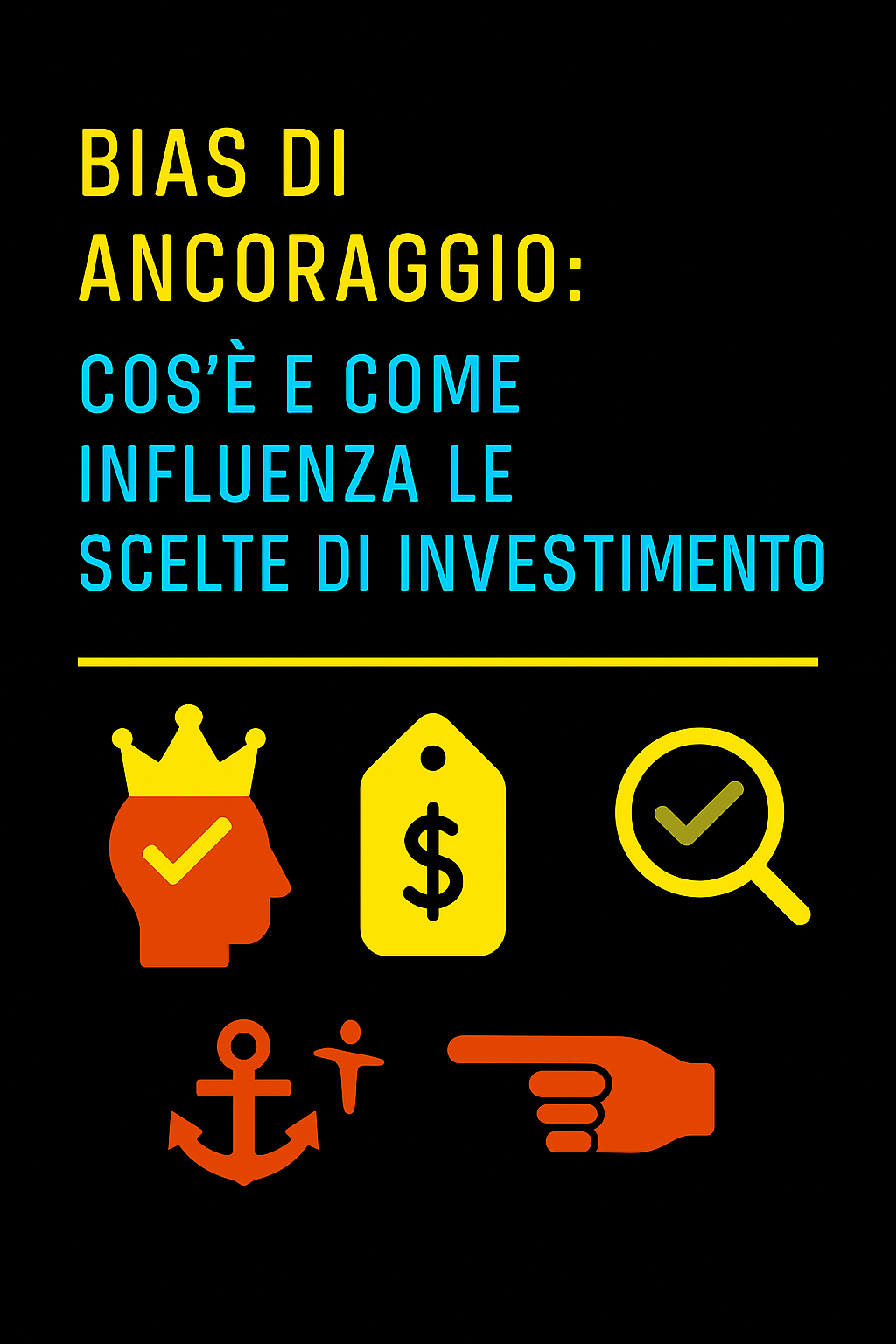 Bias di Ancoraggio: Cos’è e Come Influenza le Scelte di Investimento