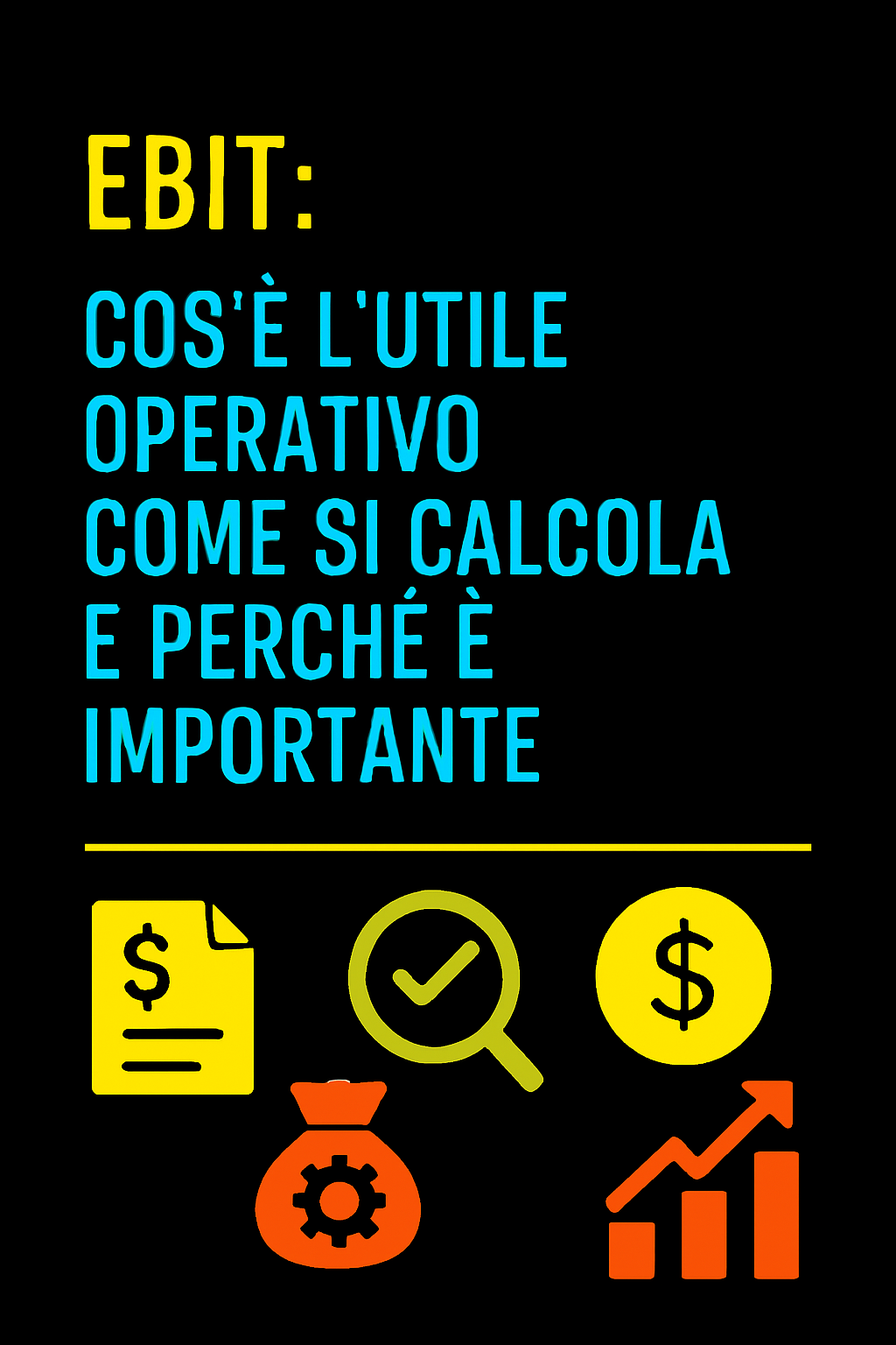 EBIT: Cos’è l’Utile Operativo, Come Si Calcola e Perché è Importante