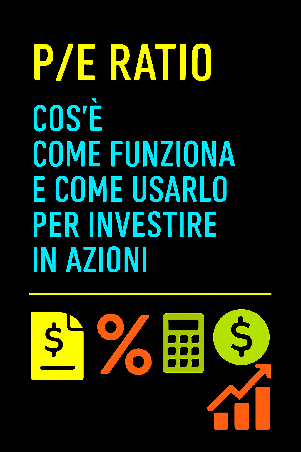 P/E Ratio: Cos’è, Come Funziona e Come Usarlo per Investire in Azioni