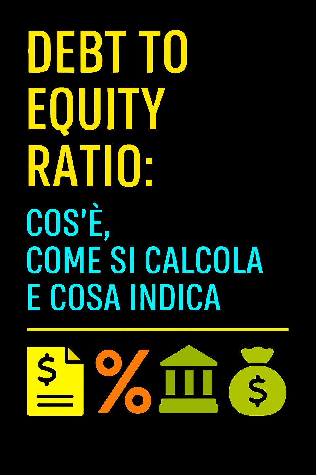 Debt to Equity Ratio: Cos’è, Come Si Calcola e Cosa Indica