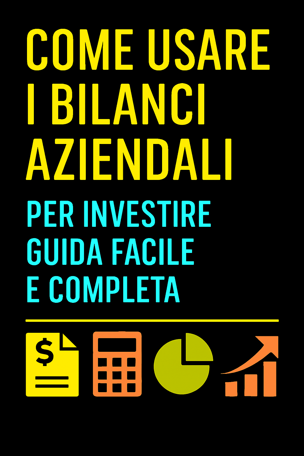 Come Usare i Bilanci Aziendali per Investire: Guida Facile e Completa