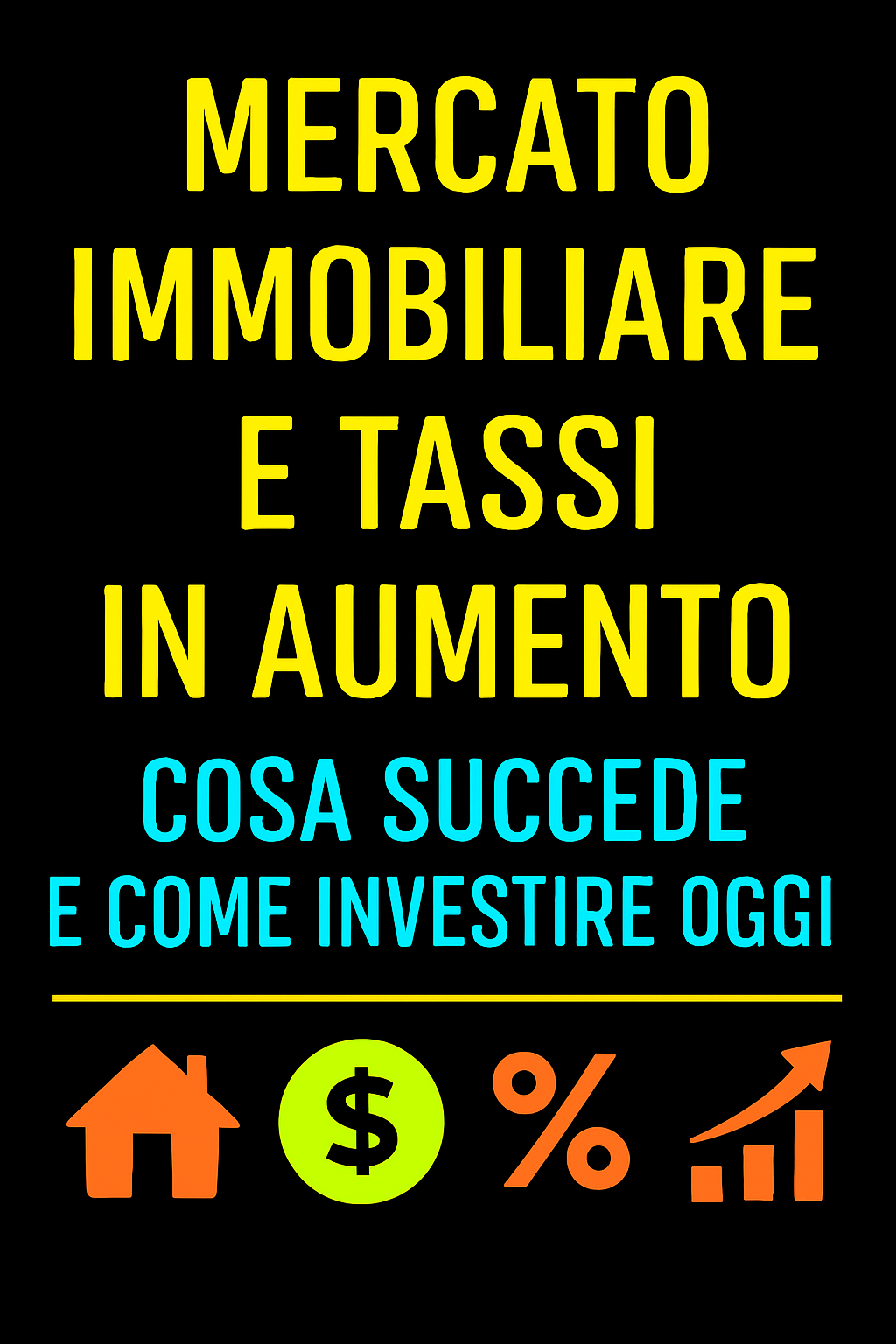 Mercato Immobiliare e Tassi in Aumento: Cosa Succede e Come Investire Oggi