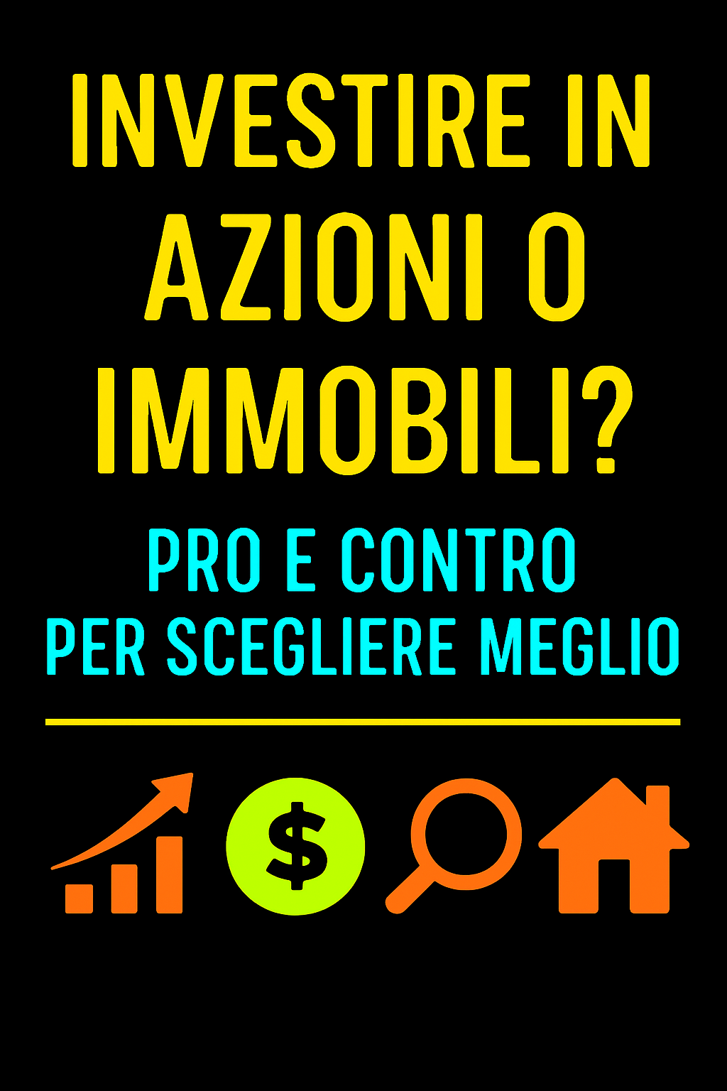 Investire in Azioni o Immobili? Pro e Contro per Scegliere Meglio