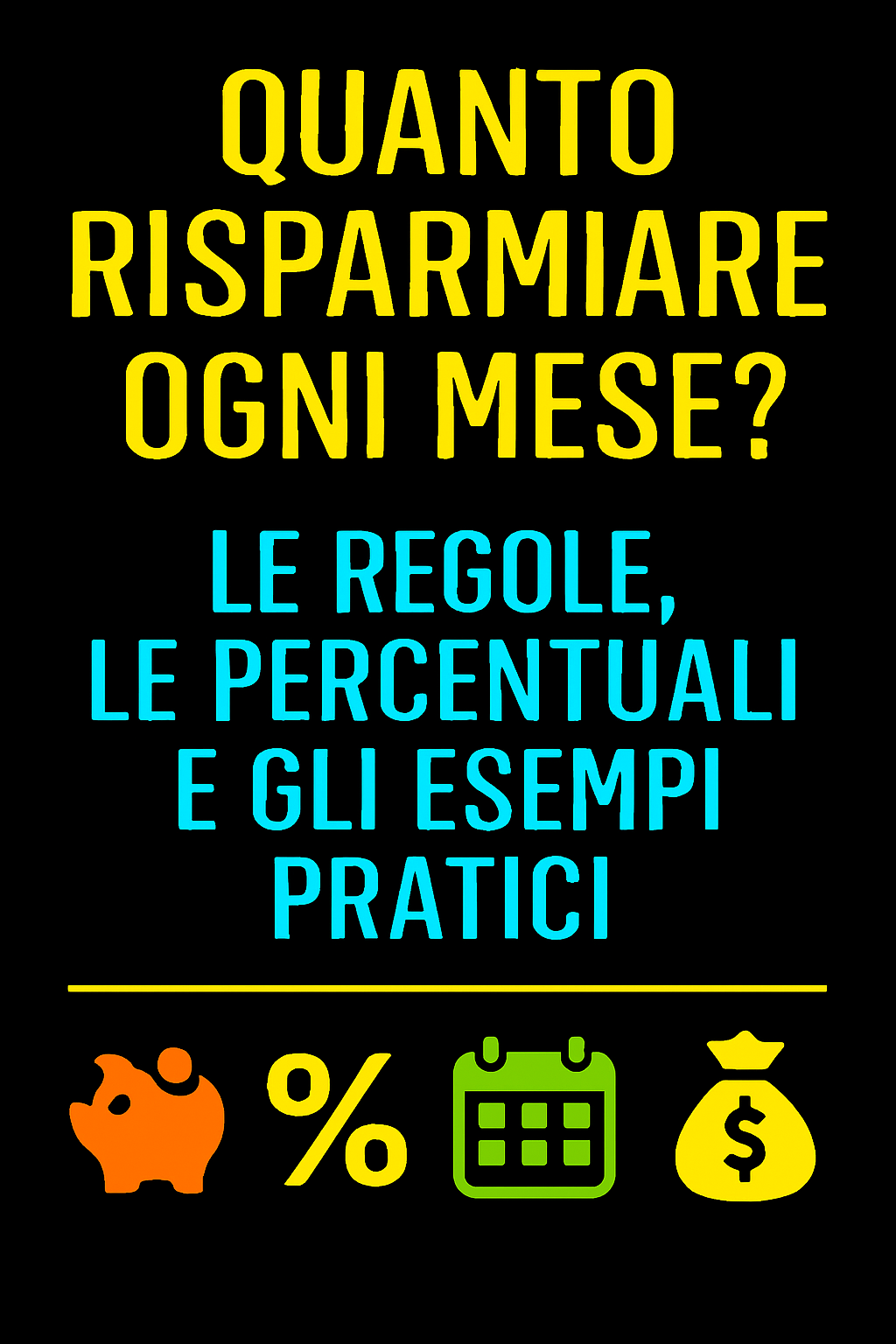 Quanto Risparmiare Ogni Mese? Le Regole, le Percentuali e gli Esempi Pratici