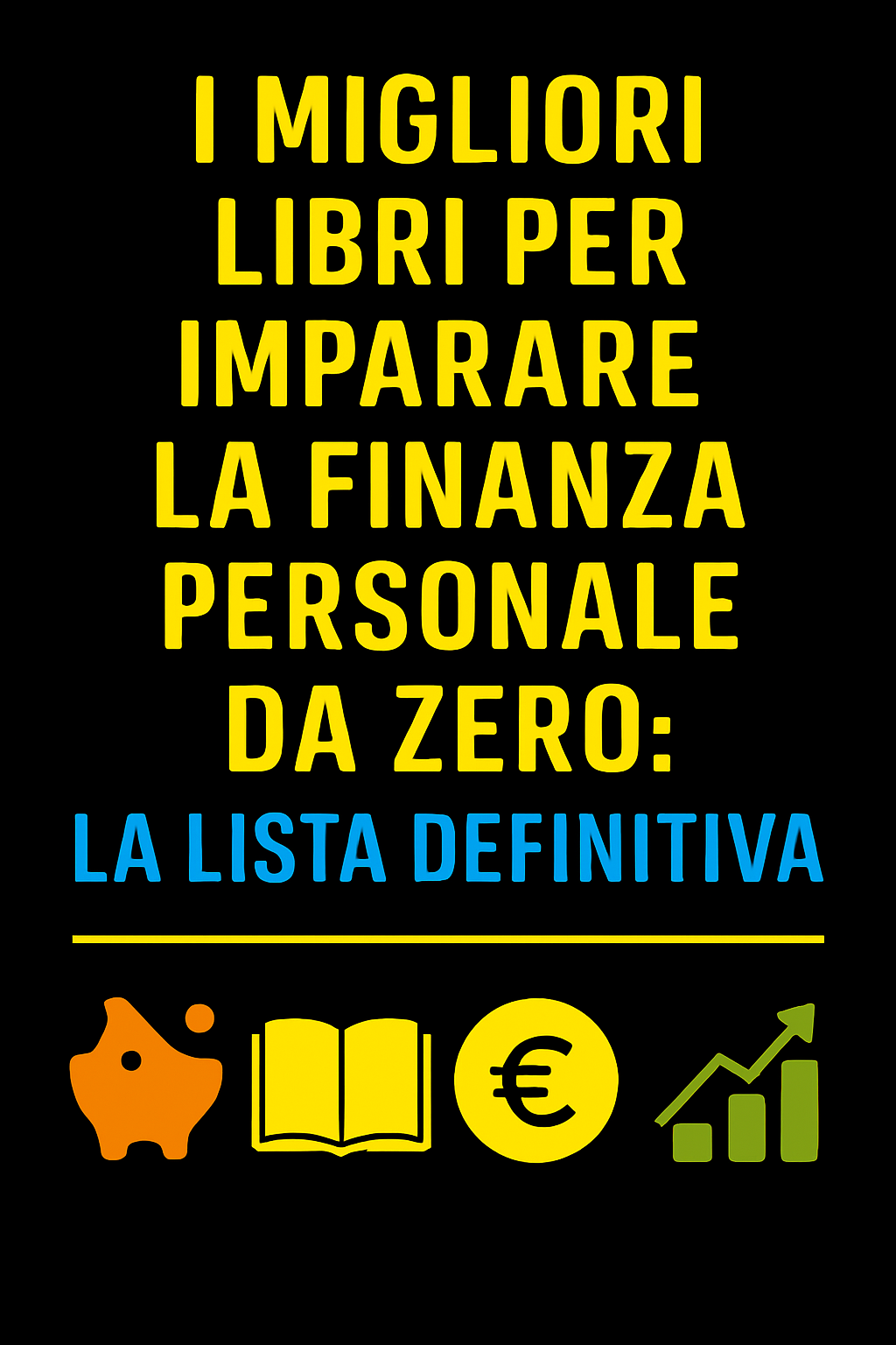 I Migliori Libri per Imparare la Finanza Personale da Zero: La Lista Definitiva