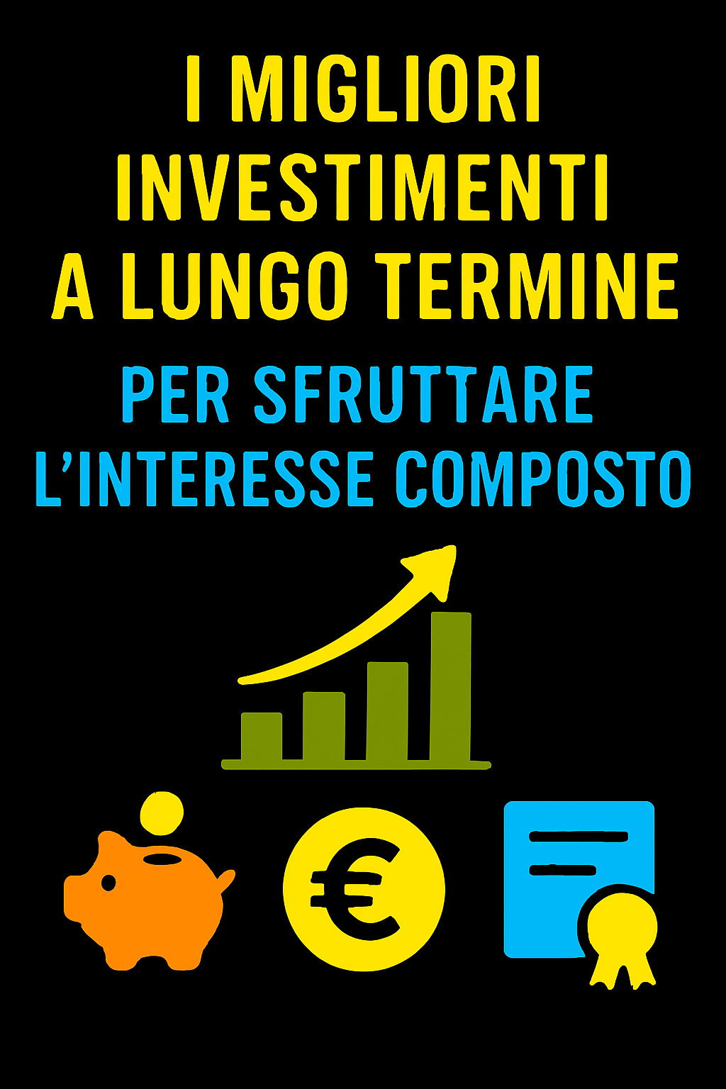I Migliori Investimenti a Lungo Termine per Sfruttare l’Interesse Composto