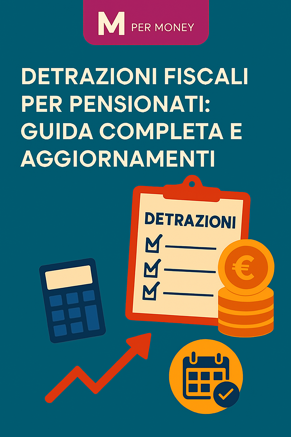 Detrazioni fiscali per pensionati: guida completa e aggiornamenti