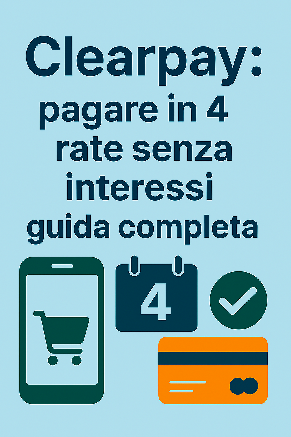 Clearpay: pagare in 4 rate senza interessi – guida completa