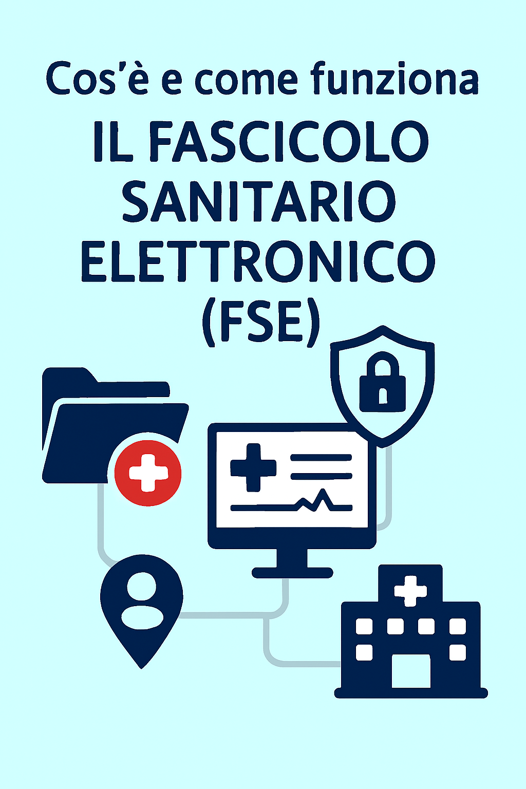 Cos'è e come funziona il Fascicolo Sanitario Elettronico (FSE)