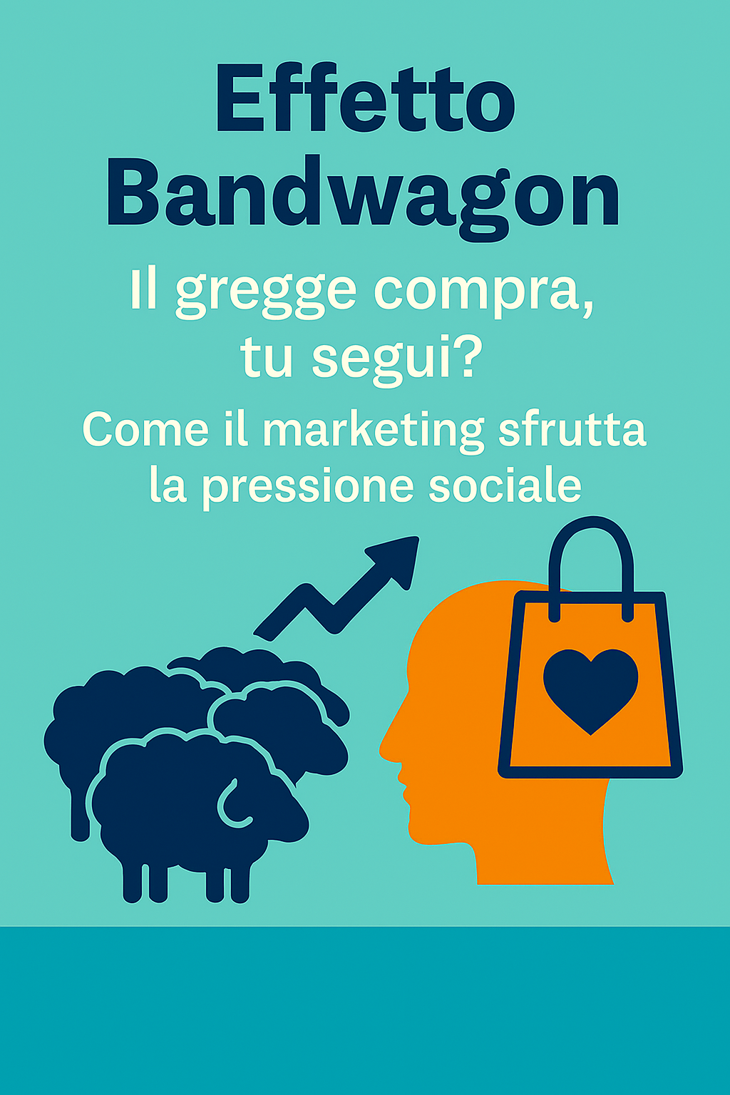 Effetto Bandwagon: il gregge compra, tu segui? Come il marketing sfrutta la pressione sociale