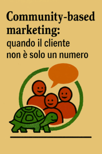 Community-based marketing: quando il cliente non è solo un numero