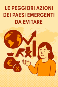 Le peggiori azioni dei paesi emergenti da evitare