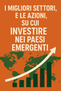 I migliori settori, e le azioni, su cui investire nei paesi emergenti