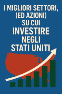 I migliori settori (ed azioni) su cui investire negli Stati Uniti