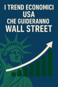I trend economici USA che guideranno Wall Street