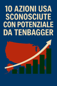 10 azioni USA sconosciute con potenziale da tenbagger
