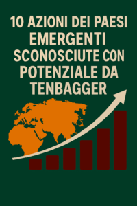 10 azioni dei paesi emergenti sconosciute con potenziale da tenbagger