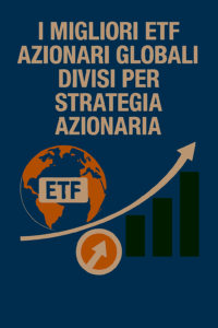 I migliori ETF azionari globali divisi per strategia azionaria