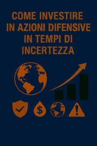 Come investire in azioni difensive in tempi di incertezza