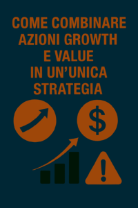 Come combinare azioni growth e value in un’unica strategia