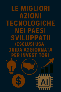 Le migliori azioni tecnologiche nei Paesi sviluppati (esclusi USA): guida aggiornata per investitori