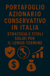 Portafoglio azionario conservativo in Italia: strategia e titoli solidi per il lungo termine