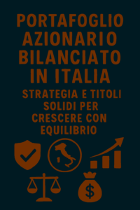 Portafoglio azionario bilanciato in Italia: strategia e titoli solidi per crescere con equilibrio