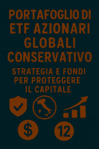 Portafoglio di ETF azionari globali conservativo: strategia e fondi per proteggere il capitale